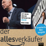 Der Allesverkäufer (Erweiterte Neuausgabe): Jeff Bezos und das Imperium von Amazon