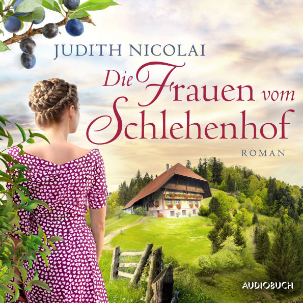 Die Frauen vom Schlehenhof: Roman - Ungekürztes Hörbuch