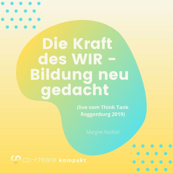 Die Kraft des WIR - Bildung neu gedacht (live vom Think Tank Roggenburg 2019)