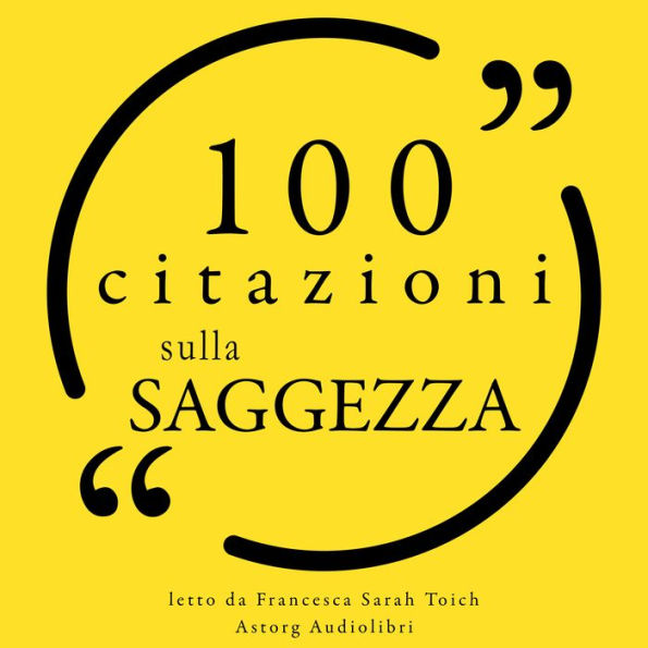 100 citazioni di saggezza: Le 100 citazioni di...