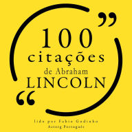 100 citações de Abraham Lincoln: Recolha as 100 citações de