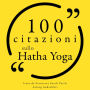 100 citazioni sullo Hatha Yoga: Le 100 citazioni di...