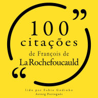 100 citações de François de la Rochefoucauld: Recolha as 100 citações de