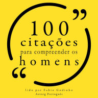 100 citações para entender os homens: Recolha as 100 citações de