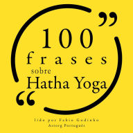 100 citações sobre Hatha Yoga: Recolha as 100 citações de