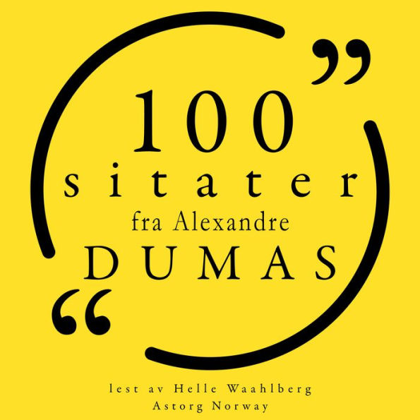 100 sitater fra Alexandre Dumas: Samling 100 sitater fra