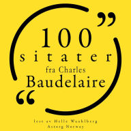 100 sitater fra Charles Baudelaire: Samling 100 sitater fra