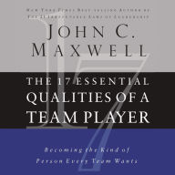 The 17 Essential Qualities of a Team Player: Becoming the Kind of Person Every Team Wants