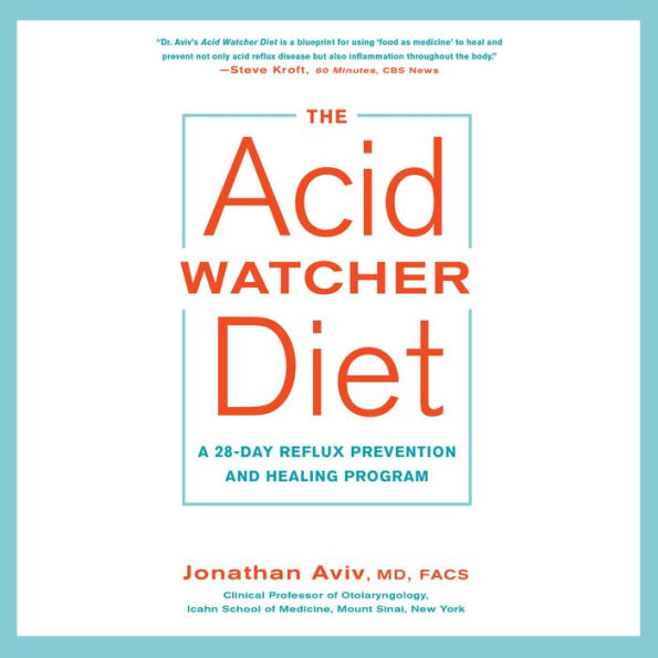 The Acid Watcher Diet: A 28-Day Reflux Prevention and Healing Program