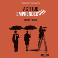 Actitud Emprendedora: Pasión y tesón