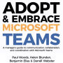 Adopt & Embrace Microsoft Teams: A manager's guide to communication, collaboration and coordination with Microsoft Teams