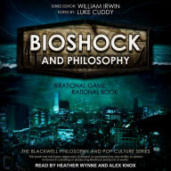 BioShock and Philosophy: Irrational Game, Rational Book