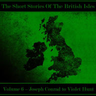 British Short Story, The - Volume 6 - Joseph Conrad to Violet Hunt