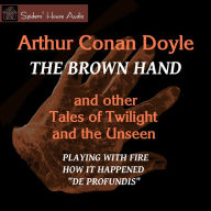 The Brown Hand: and Other Tales of Twilight and the Unseen