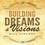 Building Dreams & Visions