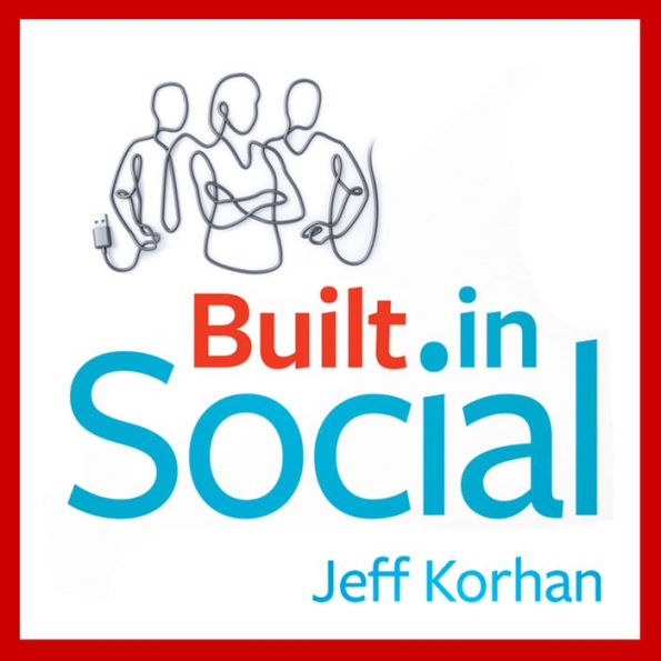 Built-In Social: Essential Social Marketing Practices for Every Small Business