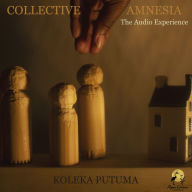 Collective Amnesia: [The Audio Experience]