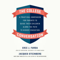 The College Conversation: A Practical Companion for Parents to Guide Their Children Along the Path to Higher Education