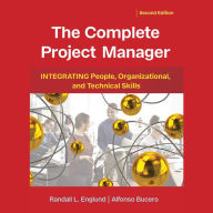 The Complete Project Manager: Integrating People, Organizational, and Technical Skills