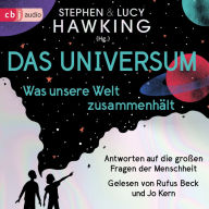 Das Universum - Was unsere Welt zusammenhält: Antworten auf die großen Fragen der Menschheit (Abridged)