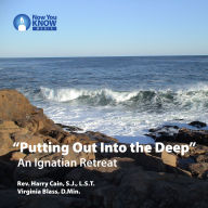 “Putting Out Into the Deep”: An Ignatian Retreat