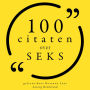 100 Citaten over Seks: Collectie 100 Citaten van