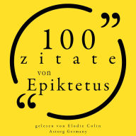 100 Zitate aus Epictetus: Sammlung 100 Zitate