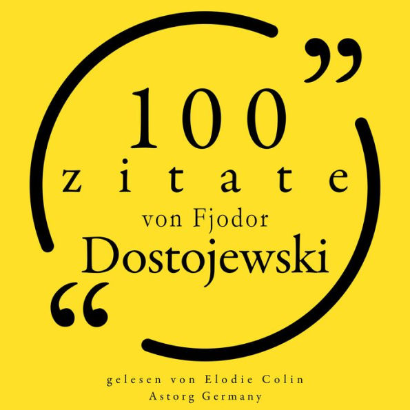 100 Zitate von Fjodor Dostojewski: Sammlung 100 Zitate