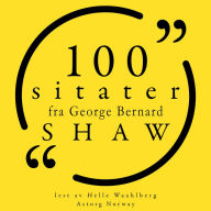 100 sitater fra George Bernard Shaw: Samling 100 sitater fra
