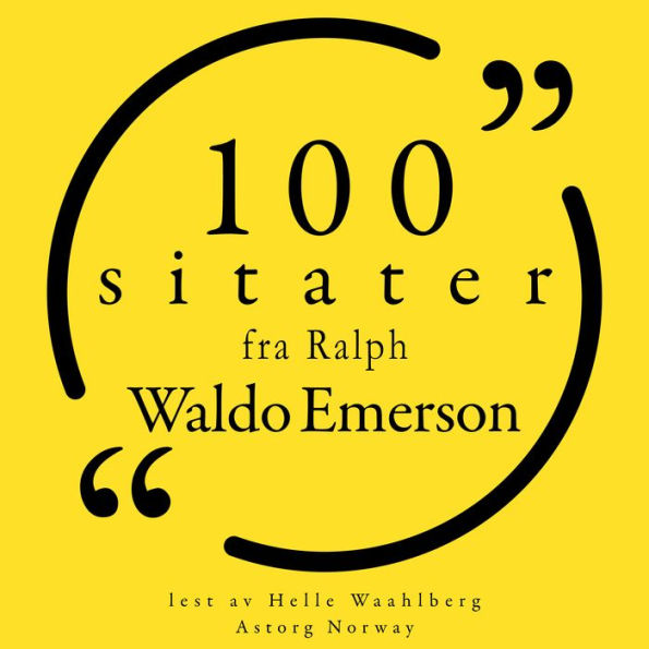 100 sitater fra Ralph Waldo Emerson: Samling 100 sitater fra