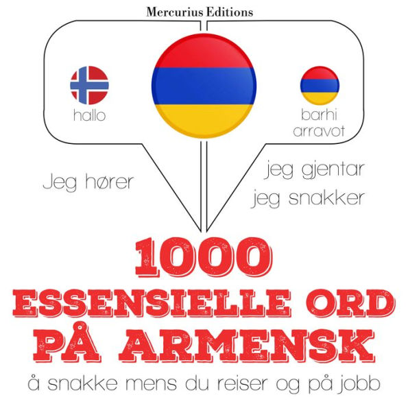 1000 essensielle ord på armensk: Jeg hører, jeg gjentar, jeg snakker