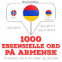1000 essensielle ord på armensk: Jeg hører, jeg gjentar, jeg snakker