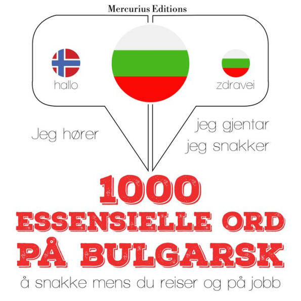 1000 essensielle ord på bulgarsk: Jeg hører, jeg gjentar, jeg snakker