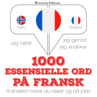 1000 essensielle ord på fransk: Jeg hører, jeg gjentar, jeg snakker
