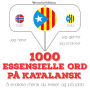 1000 essensielle ord på katalansk: Jeg hører, jeg gjentar, jeg snakker