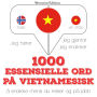 1000 essensielle ord på vietnamesisk: Jeg hører, jeg gjentar, jeg snakker