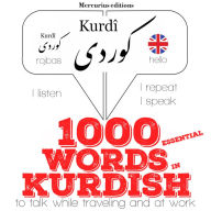 1000 essential words in Kurdish: Listen, Repeat, Speak language learning course
