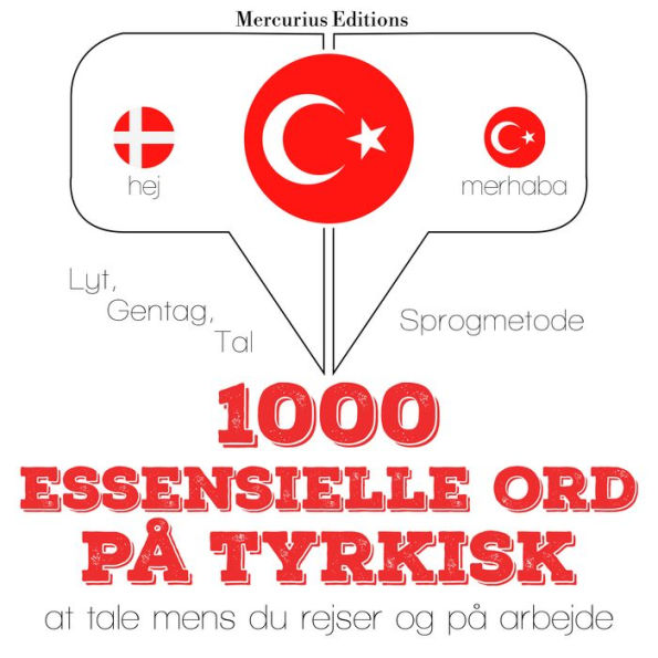 1000 essentielle ord på tyrkisk: Lyt, gentag, tal: sprogmetode