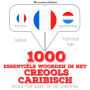 1000 essentiële woorden in het Creools Caribisch: Luister, herhaal, spreek: taalleermethode