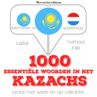 1000 essentiële woorden in het Kazachs: Luister, herhaal, spreek: taalleermethode