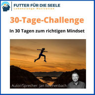 30-Tage-Challenge: In 30 Tagen zum richtigen Mindset