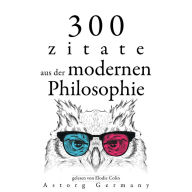 300 Zitate aus der zeitgenössischen Philosophie: Sammlung bester Zitate