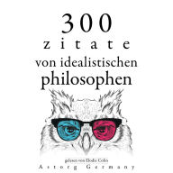 300 Zitate von idealistischen Philosophen: Sammlung bester Zitate