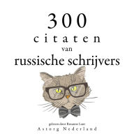 300 citaten van Russische schrijvers: Verzameling van de mooiste citaten