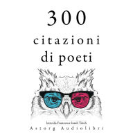 300 citazioni di poeti: Le migliori citazioni