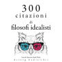 300 citazioni di filosofi idealisti: Le migliori citazioni