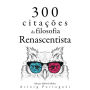 300 citações da filosofia renascentista: Recolha as melhores citações