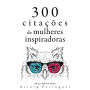 300 citações de mulheres inspiradoras: Recolha as melhores citações