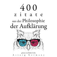 400 Zitate aus der Philosophie der Aufklärung: Sammlung bester Zitate