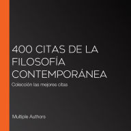 400 citas de la filosofía contemporánea: Colección las mejores citas